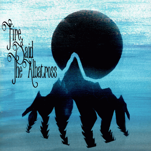 Fire, Said The Albatross : Our Great Depression Is Our Lives Pt. 1 (Reboot)